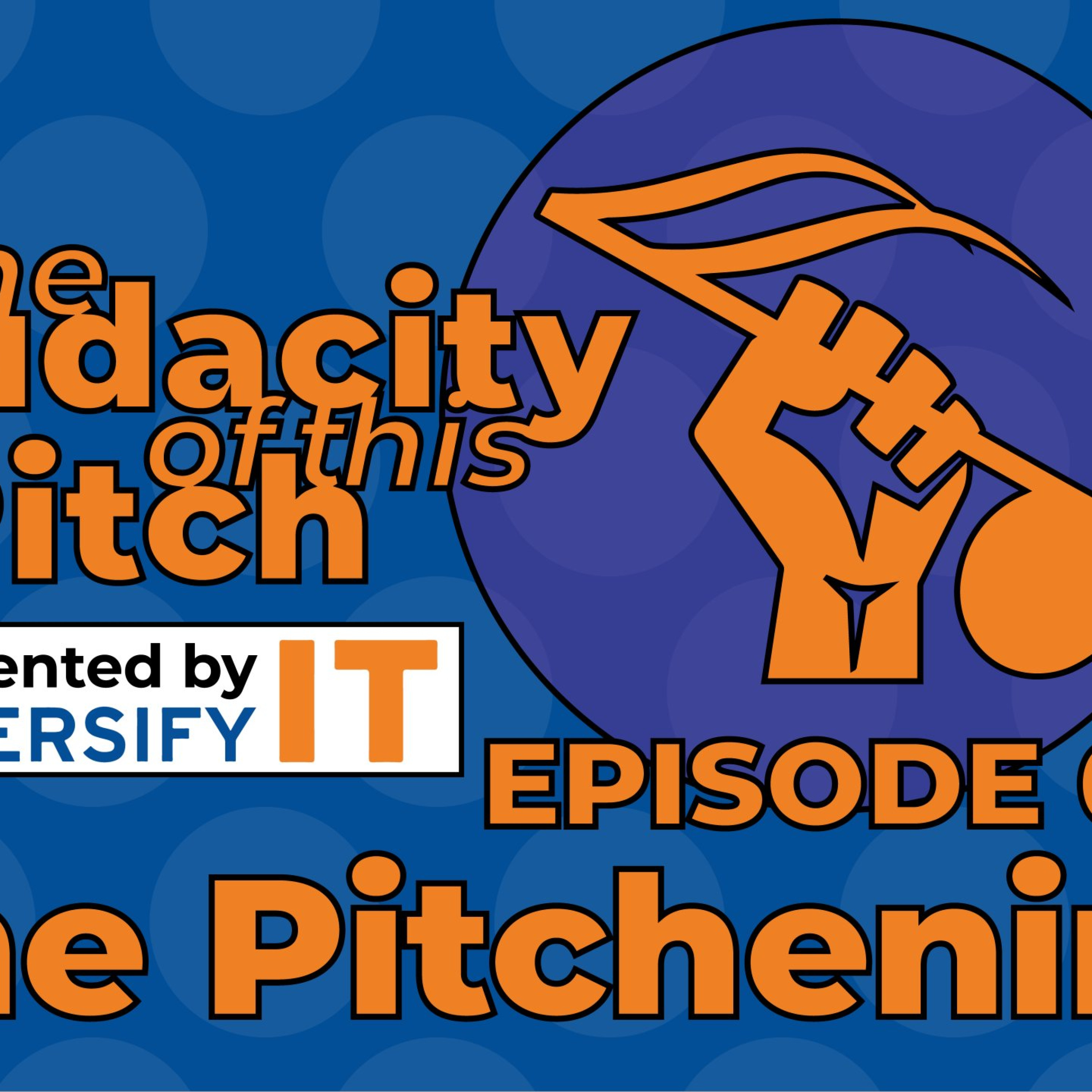 The Audacity Of This Pitch Podcast Presented By Duke DiversifyIT
