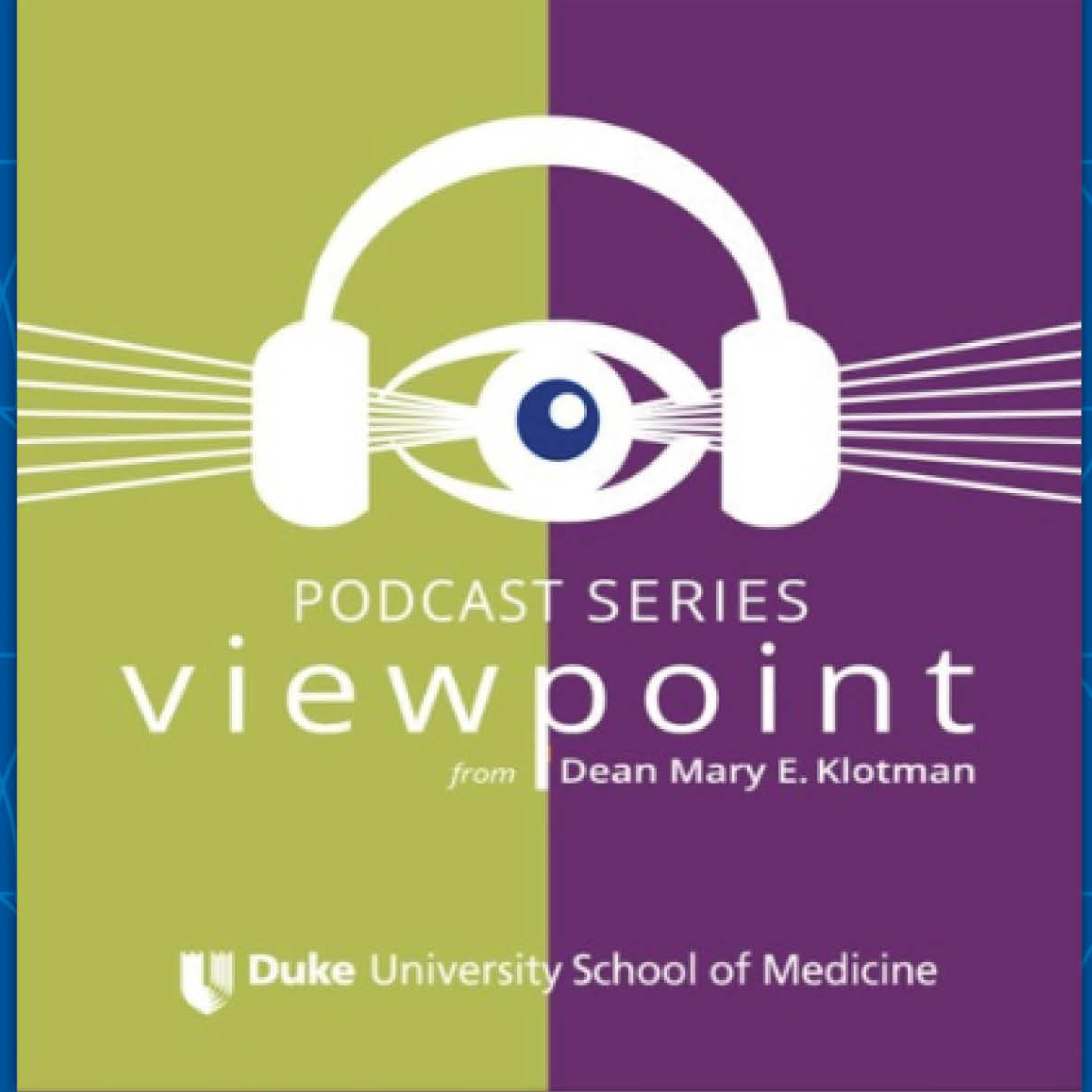 Dean Mary Klotman\'s Viewpoint Podcasts